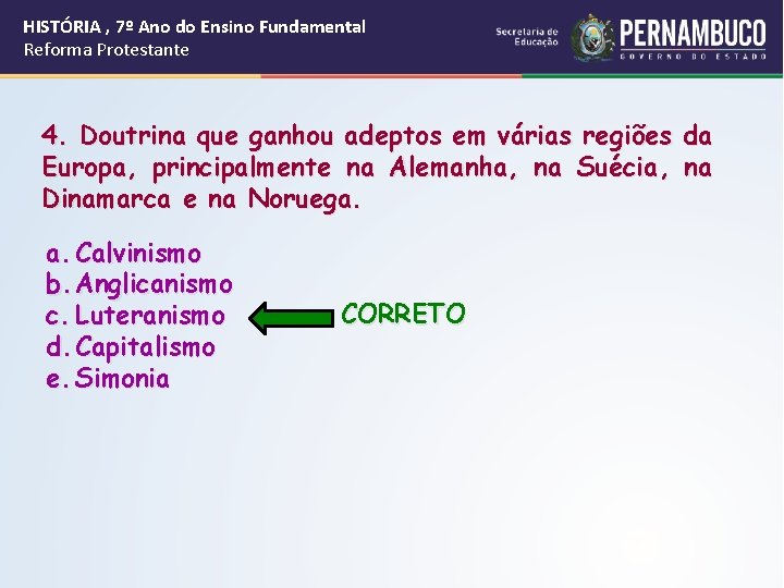 HISTÓRIA , 7º Ano do Ensino Fundamental Reforma Protestante 4. Doutrina que ganhou adeptos