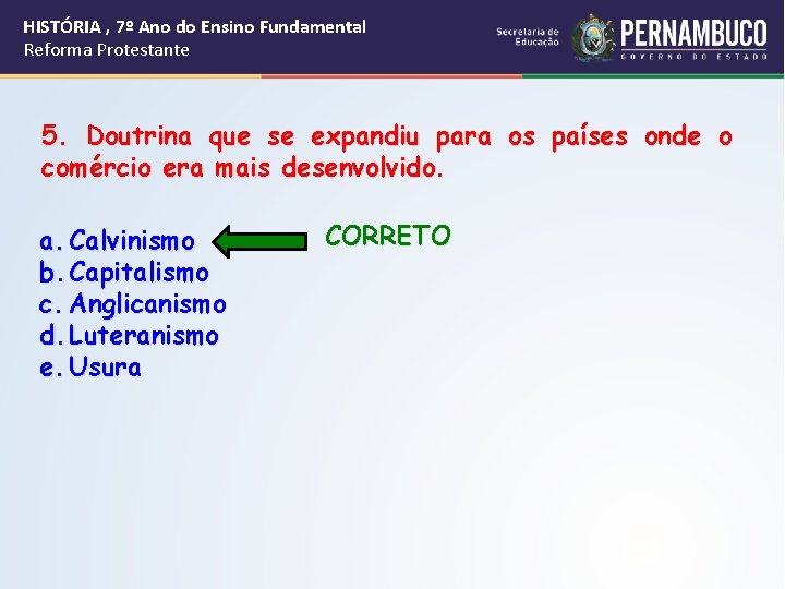 HISTÓRIA , 7º Ano do Ensino Fundamental Reforma Protestante 5. Doutrina que se expandiu