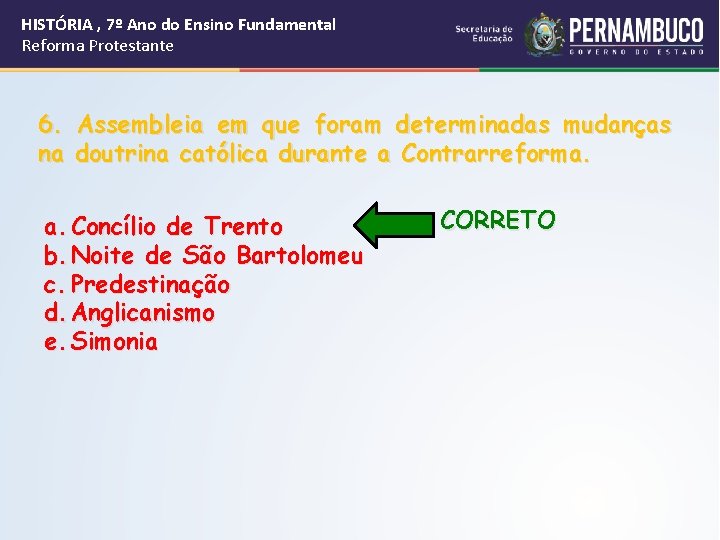 HISTÓRIA , 7º Ano do Ensino Fundamental Reforma Protestante 6. Assembleia em que foram