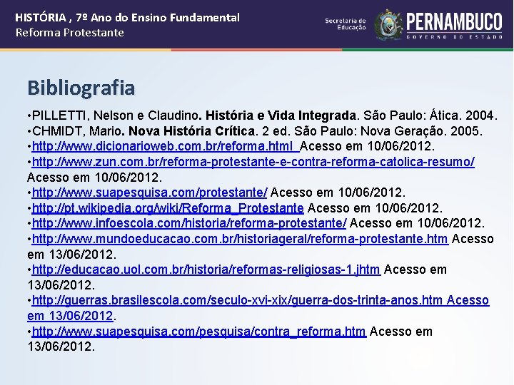 HISTÓRIA , 7º Ano do Ensino Fundamental Reforma Protestante Bibliografia • PILLETTI, Nelson e