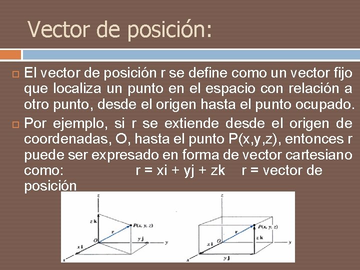 Vector de posición: El vector de posición r se define como un vector fijo