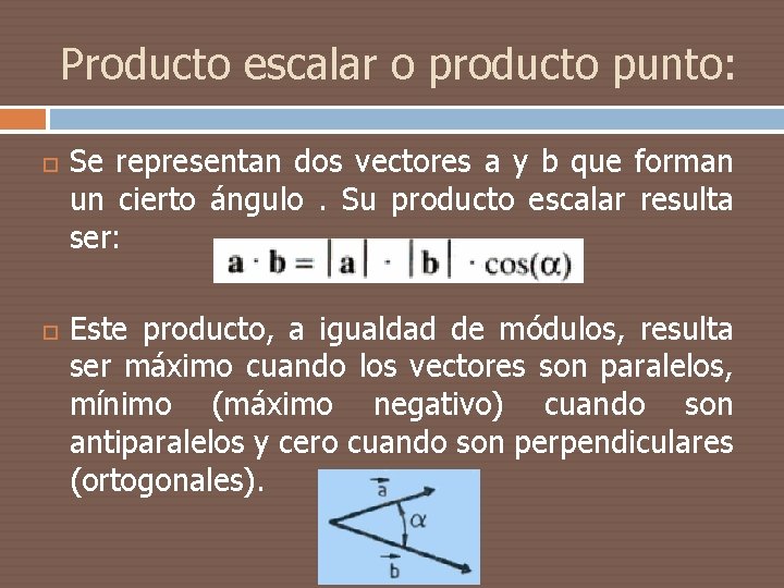 Producto escalar o producto punto: Se representan dos vectores a y b que forman