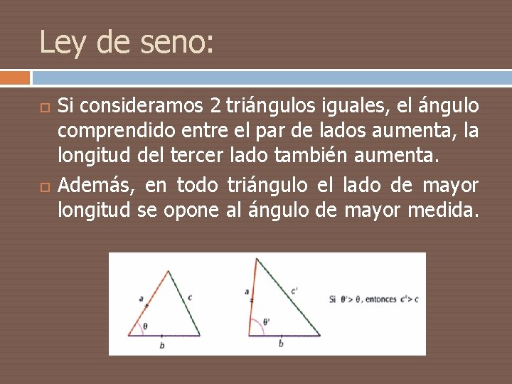 Ley de seno: Si consideramos 2 triángulos iguales, el ángulo comprendido entre el par