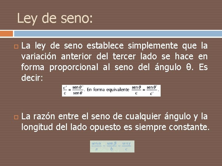 Ley de seno: La ley de seno establece simplemente que la variación anterior del