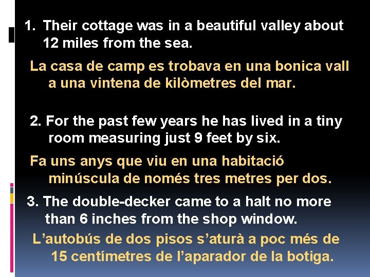 1. Their cottage was in a beautiful valley about 12 miles from the sea.