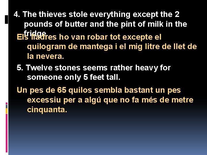 4. The thieves stole everything except the 2 pounds of butter and the pint