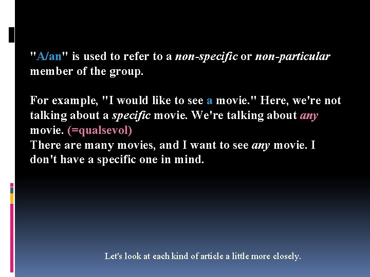 "A/an" is used to refer to a non-specific or non-particular member of the group.