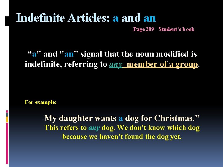 Indefinite Articles: a and an Page 209 Student’s book “a" and "an" signal that