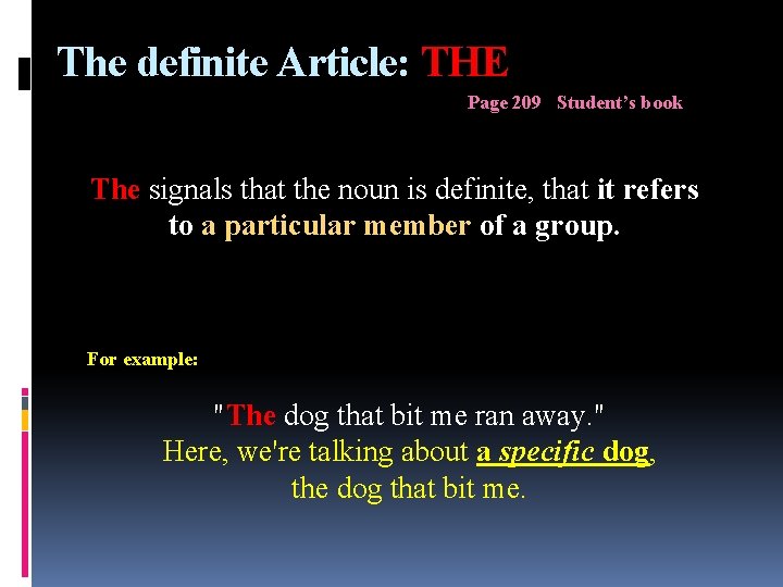 The definite Article: THE Page 209 Student’s book The signals that the noun is