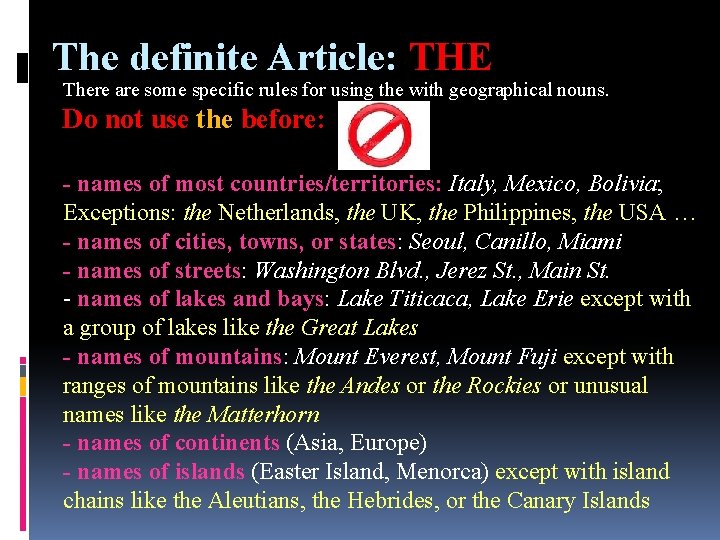 The definite Article: THE There are some specific rules for using the with geographical