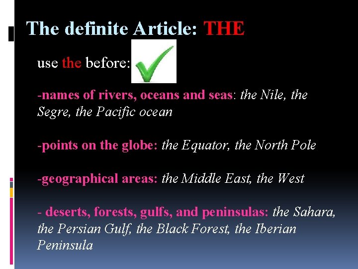 The definite Article: THE use the before: -names of rivers, oceans and seas: the