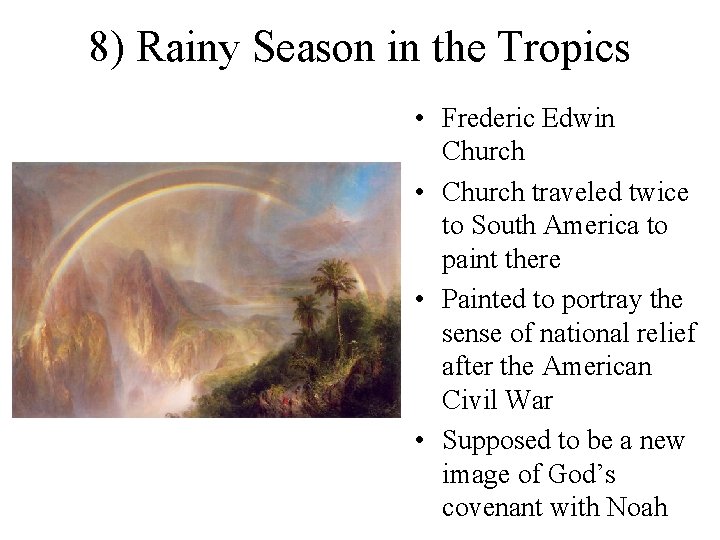 8) Rainy Season in the Tropics • Frederic Edwin Church • Church traveled twice