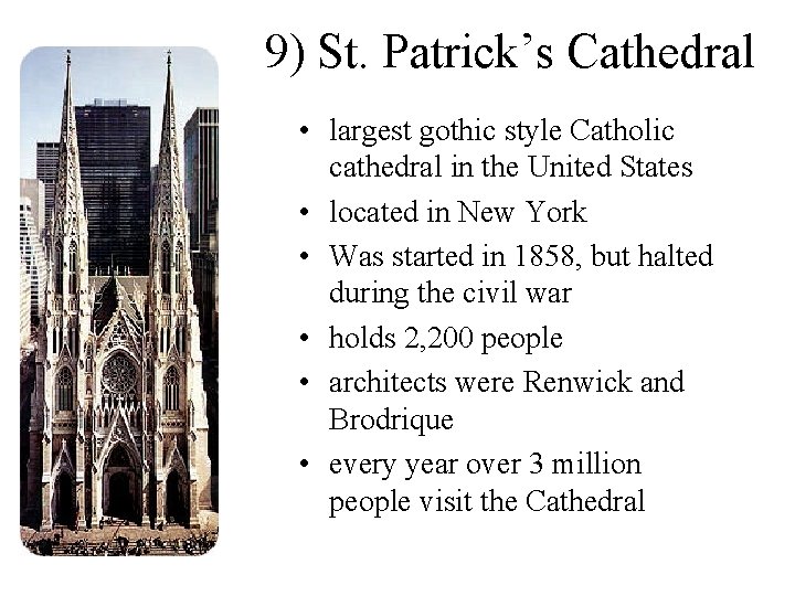 9) St. Patrick’s Cathedral • largest gothic style Catholic cathedral in the United States