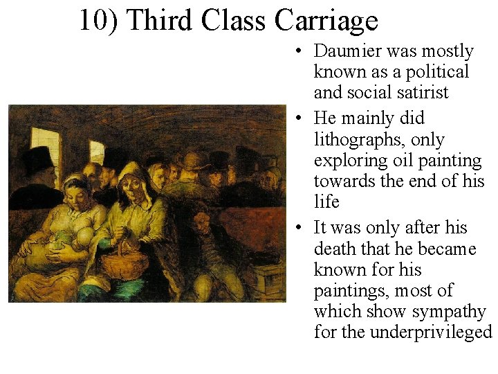 10) Third Class Carriage • Daumier was mostly known as a political and social