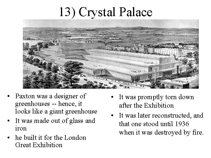 13) Crystal Palace • Paxton was a designer of greenhouses -- hence, it looks