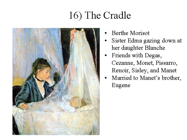 16) The Cradle • Berthe Morisot • Sister Edma gazing down at her daughter