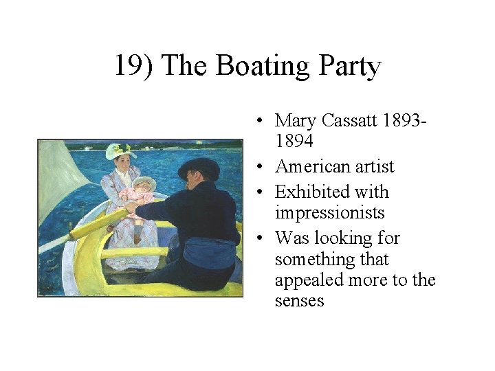 19) The Boating Party • Mary Cassatt 18931894 • American artist • Exhibited with