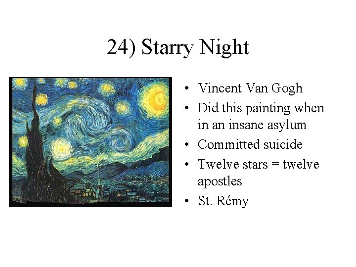 24) Starry Night • Vincent Van Gogh • Did this painting when in an