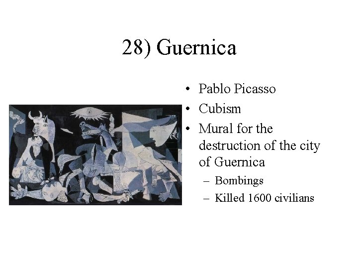 28) Guernica • Pablo Picasso • Cubism • Mural for the destruction of the