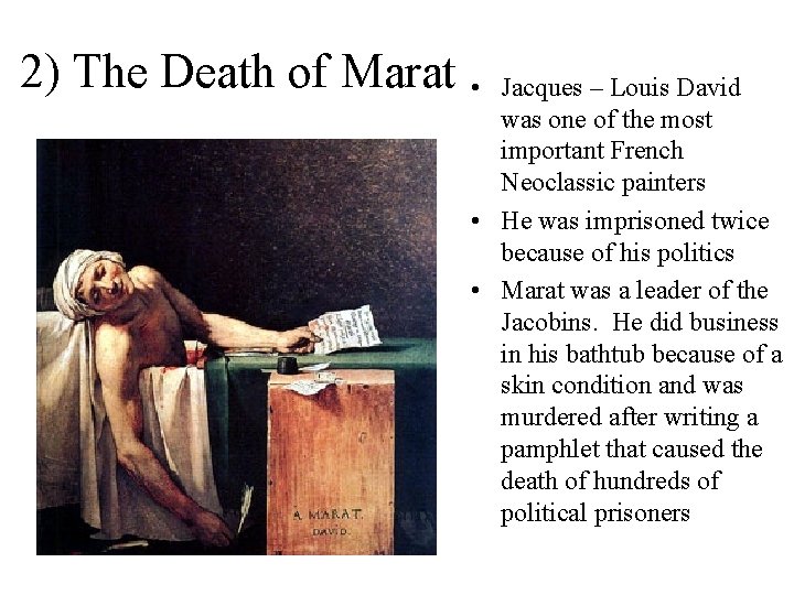 2) The Death of Marat • Jacques – Louis David was one of the