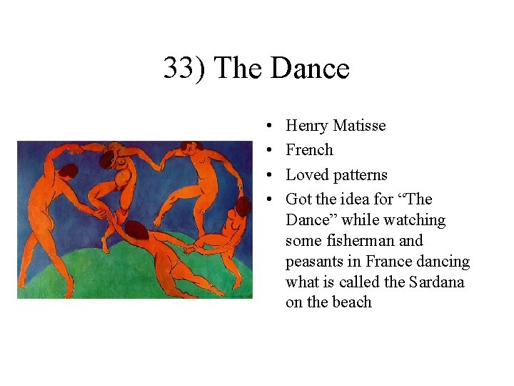 33) The Dance • • Henry Matisse French Loved patterns Got the idea for