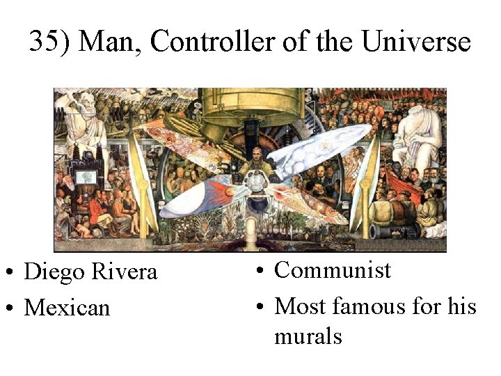 35) Man, Controller of the Universe • Diego Rivera • Mexican • Communist •
