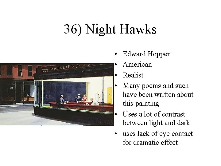 36) Night Hawks • • Edward Hopper American Realist Many poems and such have