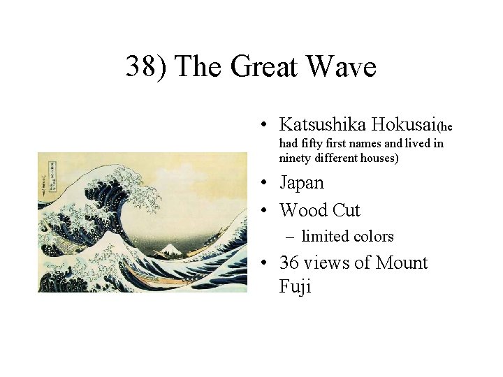 38) The Great Wave • Katsushika Hokusai(he had fifty first names and lived in