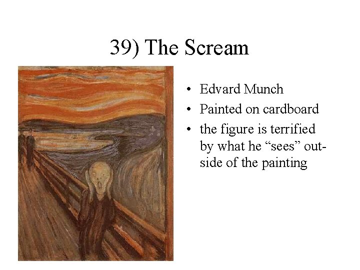 39) The Scream • Edvard Munch • Painted on cardboard • the figure is