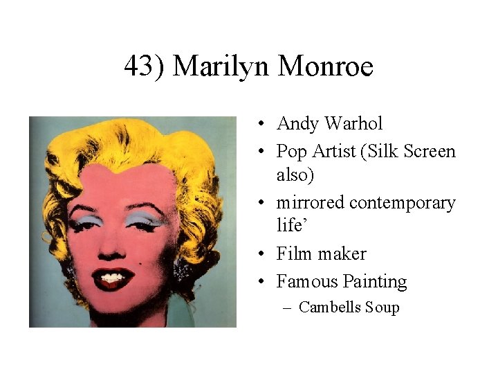 43) Marilyn Monroe • Andy Warhol • Pop Artist (Silk Screen also) • mirrored