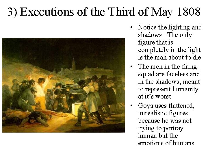 3) Executions of the Third of May 1808 • Notice the lighting and shadows.