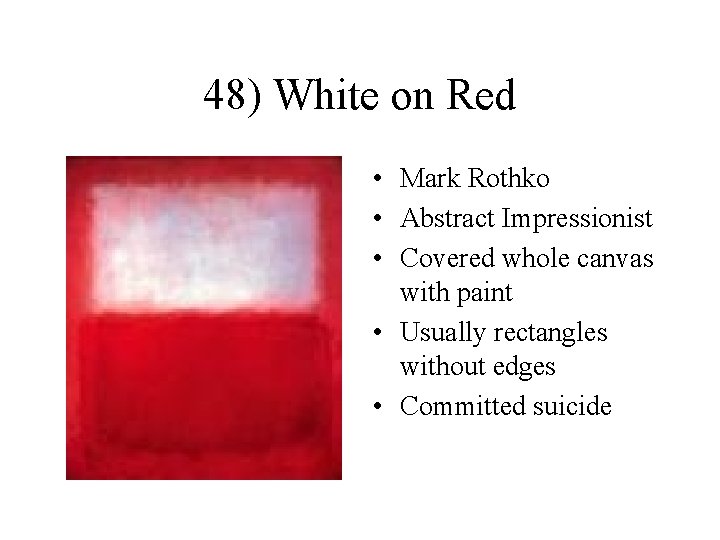 48) White on Red • Mark Rothko • Abstract Impressionist • Covered whole canvas