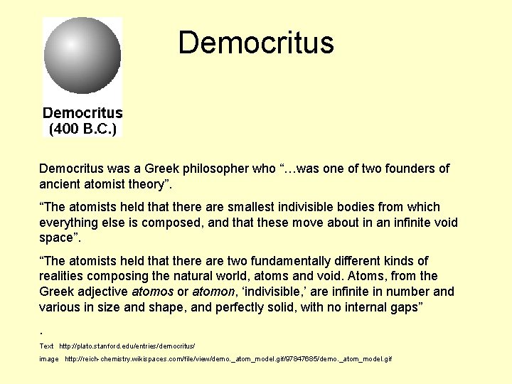 Democritus was a Greek philosopher who “…was one of two founders of ancient atomist