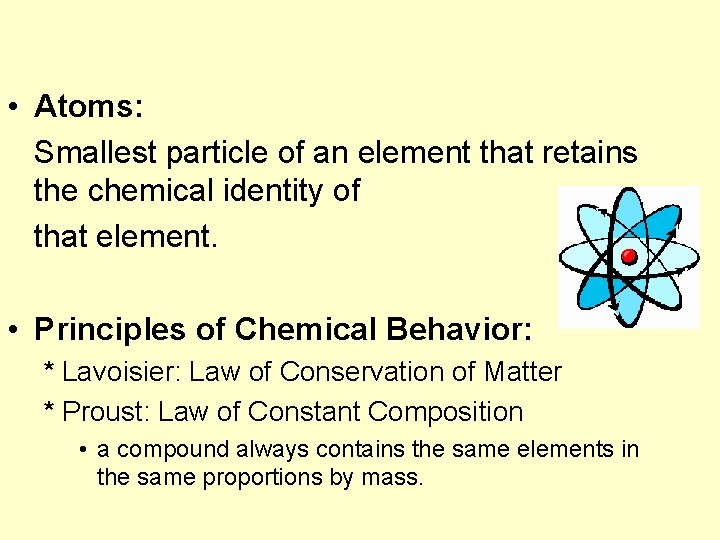  • Atoms: Smallest particle of an element that retains the chemical identity of