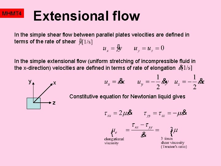 Extensional flow MHMT 4 In the simple shear flow between parallel plates velocities are