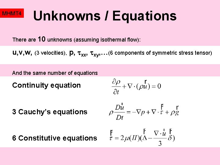 MHMT 4 Unknowns / Equations There are 10 unknowns (assuming isothermal flow): u, v,