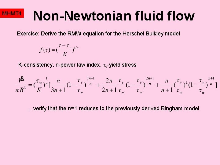 MHMT 4 Non-Newtonian fluid flow Exercise: Derive the RMW equation for the Herschel Bulkley