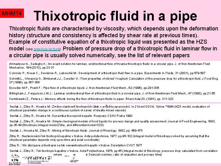 MHMT 4 Thixotropic fluid in a pipe Thixotropic fluids are characterised by viscosity, which