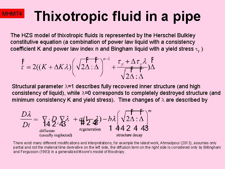 MHMT 4 Thixotropic fluid in a pipe The HZS model of thixotropic fluids is