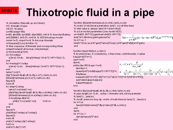 MHMT 4 Thixotropic fluid in a pipe % simulation (flowrate up and down) l=3;