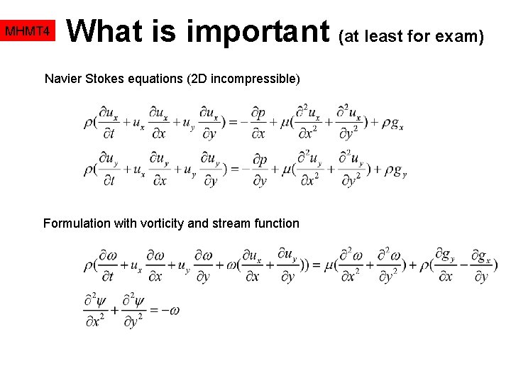 MHMT 4 What is important (at least for exam) Navier Stokes equations (2 D