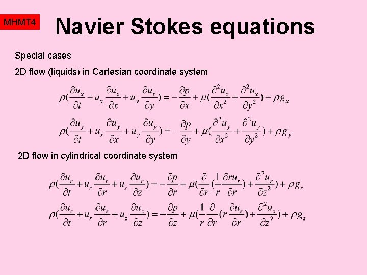 MHMT 4 Navier Stokes equations Special cases 2 D flow (liquids) in Cartesian coordinate