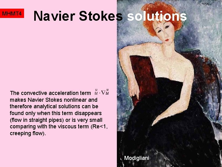 MHMT 4 Navier Stokes solutions The convective acceleration term makes Navier Stokes nonlinear and