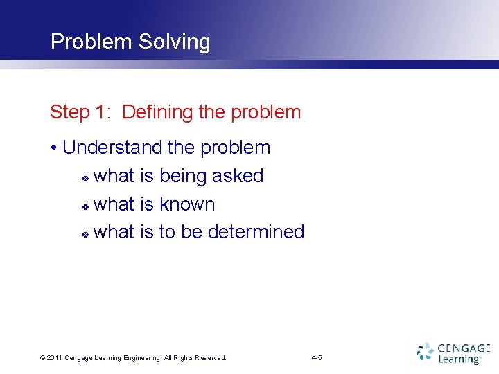 Problem Solving Step 1: Defining the problem • Understand the problem what is being