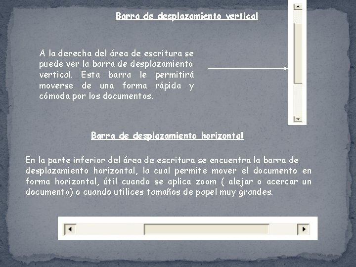 Barra de desplazamiento vertical A la derecha del área de escritura se puede ver