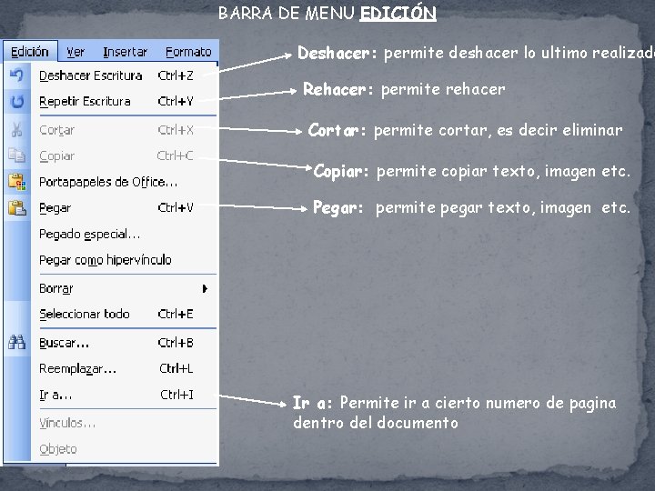 BARRA DE MENU EDICIÓN Deshacer: permite deshacer lo ultimo realizado Rehacer: permite rehacer Cortar: