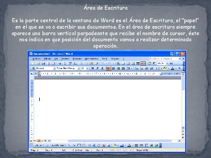 Área de Escritura Es la parte central de la ventana de Word es el