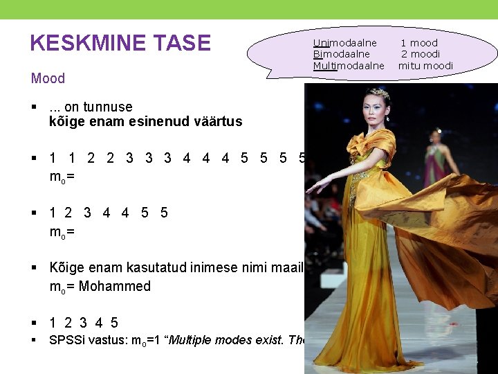 KESKMINE TASE Mood Unimodaalne Bimodaalne Multimodaalne 1 mood 2 moodi mitu moodi §. .