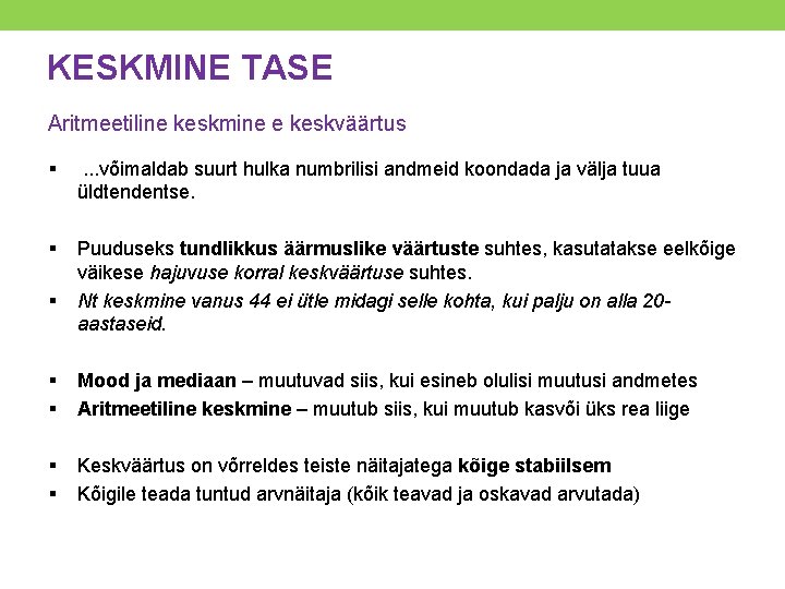 KESKMINE TASE Aritmeetiline keskmine e keskväärtus § . . . võimaldab suurt hulka numbrilisi