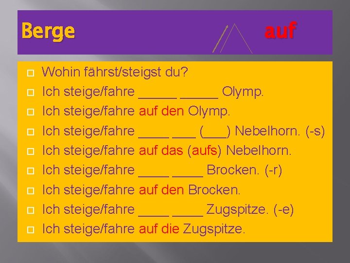 Berge auf Wohin fährst/steigst du? Ich steige/fahre _____ Olymp. Ich steige/fahre auf den Olymp.